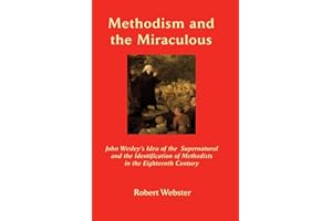 Methodism and the Miraculous: John Wesley's Idea of the Supernatural and the Identification of Methodists in the Eighteenth-C