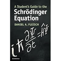 A Student's Guide to the Schrodinger Equation (Student's Guides)