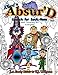 The Absurd Just Coloring Book for Everyone: Alice's Absurd Search for Sockness (Maniacal Confessions Coloring Books) (Volume 7) by 