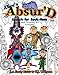 The Absurd Just Coloring Book for Everyone: Alice's Absurd Search for Sockness (Maniacal Confessions Coloring Books) (Volume 7) by Anisa A. Claire