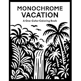 Monochrome Vacation Coloring Book: One Color Holiday for Relaxation – Easy, Cozy, and Stress Relief Coloring for Adults, Teens, and All Ages (Monochrome Coloring)