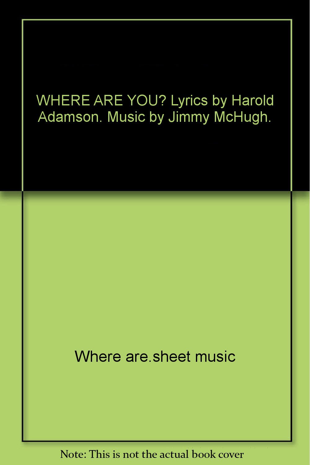 Where Are You Lyrics By Harold Adamson Music By Jimmy Mchugh Amazon Com Books Sing unknown (to you) by jacob banks with lyrics on karafun. where are you lyrics by harold adamson