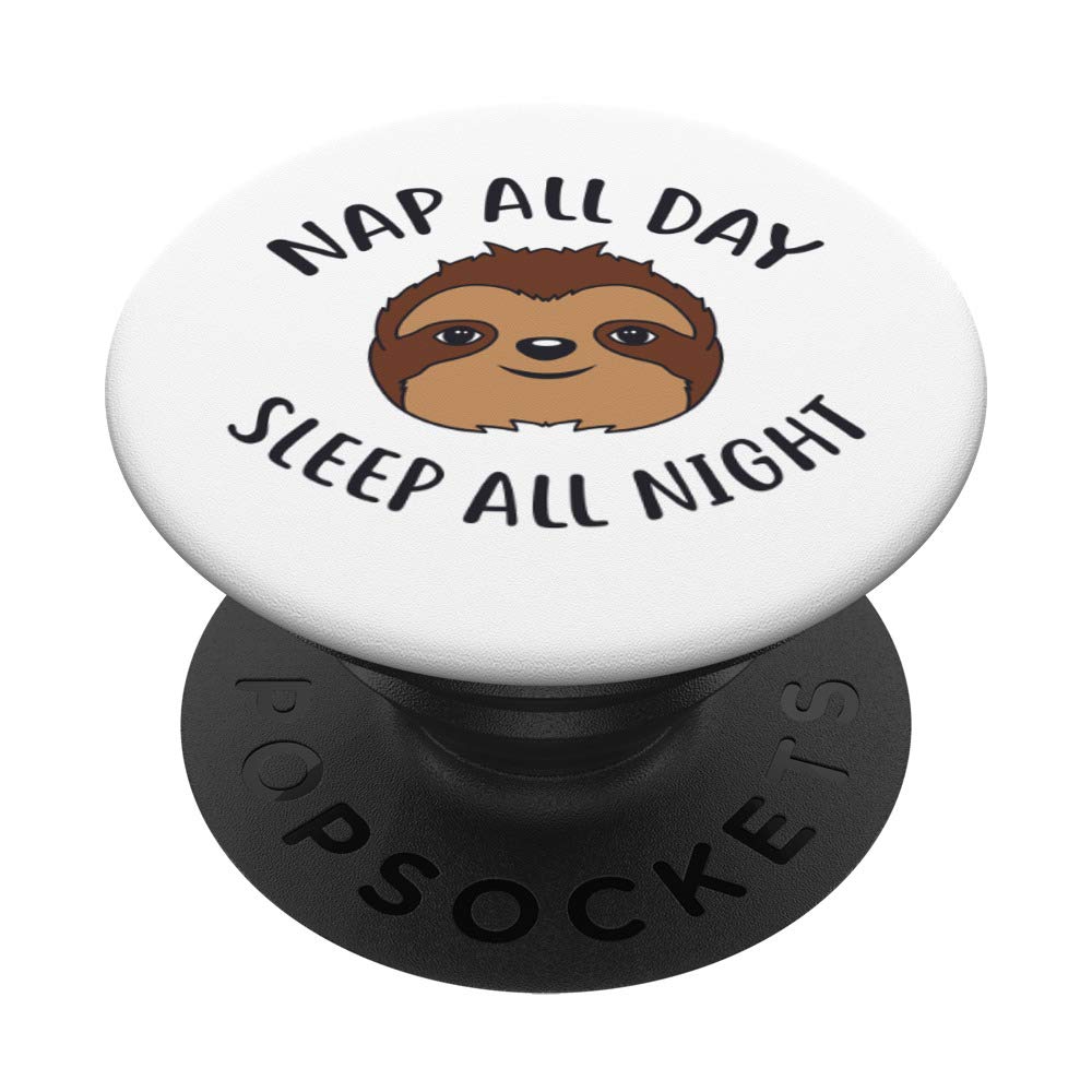 Funny Nap All Day Sleep All Night Sloth Lovers Birthday Gift PopSockets Grip and Stand for Phones and Tablets
