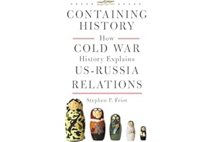 Containing History: How Cold War History Explains US-Russia Relations