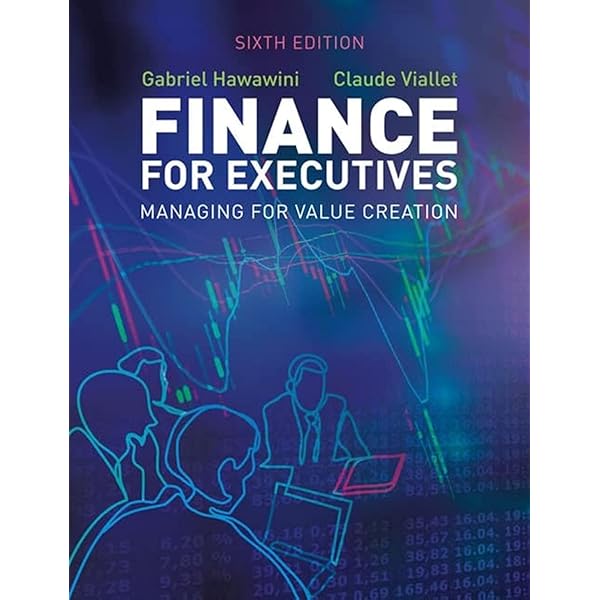 Finance for Executives: Managing for Value Creation, 4th