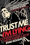 Trust Me, I'm Lying: Confessions of a Media Manipulator cover