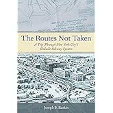 The Routes Not Taken: A Trip Through New York City's Unbuilt Subway System