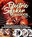Electric Smoker Cookbook: Complete Smoker Cookbook for Real Pitmasters, The Ultimate Guide for Smoking Meat, Fish, and Vegetables by Daniel Murray
