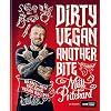 Dirty Vegan: Another Bite: The hotly-anticipated follow-up to the bestselling BBC tie-in Dirty Vegan