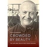Crowded by Beauty: The Life and Zen of Poet Philip Whalen
