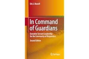 In Command of Guardians: Executive Servant Leadership for the Community of Responders