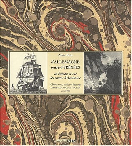 Download D'Allemagne outre-Pyrénées en bateau et sur les routes d'Aquitaine : Choses vues, rêvées et lues par Christian August Fischer vers 1800 PDF