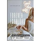 Forever Fabulous: Anti-Aging Strategies for Women