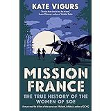Mission France: The True History of the Women of SOE