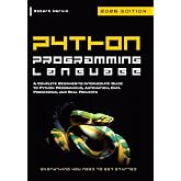 Python Programming Language: A Complete Beginner-to-Intermediate Guide to Python Programming, Automation, Data Processing, and Real Projects