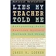 Lies My Teacher Told Me : Everything Your American History Textbook Got Wrong
