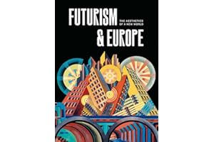 Futurism & Europe: The Aesthetics of a New World