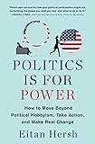 Politics Is for Power: How to Move Beyond Political