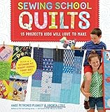 Sewing School ® Quilts: 15 Projects Kids Will Love to Make; Stitch Up a Patchwork Pet, Scrappy Journal, T-Shirt Quilt, and More by Amie Petronis Plumley, Andria Lisle