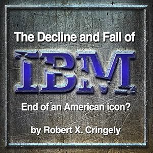 The Decline and Fall of IBM Audiobook