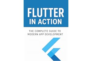 Flutter in Action: The Complete Guide to Modern App Development