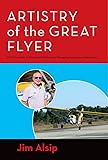 Artistry of the Great Flyer: A Pilot's Guide to