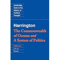 Harrington: 'The Commonwealth of Oceana' and 'A System of Politics' (Cambridge Texts in the History of Political Thought)