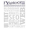The Yahoo! Style Guide: The Ultimate Sourcebook for Writing, Editing, and Creating Content for the Digital World