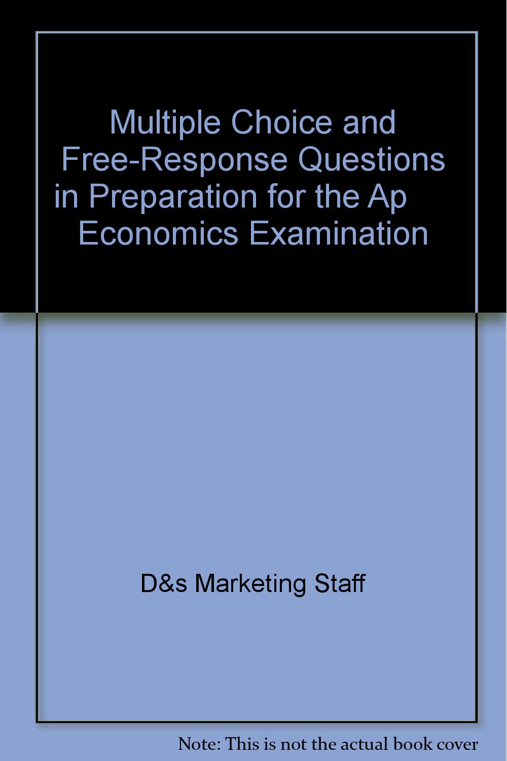 Multiple Choice and Free-Response Questions in Preparation for the Ap  Economics Examination Paperback – January, 2001. by D&s Marketing ...