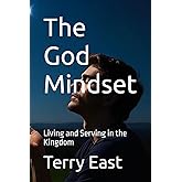 The God Mindset: Living and Serving in the Kingdom