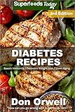 Diabetes Recipes: Over 250 Diabetes Type-2 Quick & Easy Gluten Free Low Cholesterol Whole Foods Diab by Don Orwell
