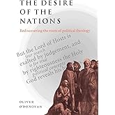 The Desire of the Nations: Rediscovering the Roots of Political Theology