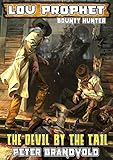 THE DEVIL BY THE TAIL: Lou Prophet, Bounty Hunter
