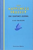 The Happiness Project One-Sentence Journal: A Five-Year Record