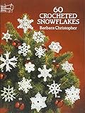 60 Crocheted Snowflakes (Dover Knitting, Crochet, Tatting, Lace) by