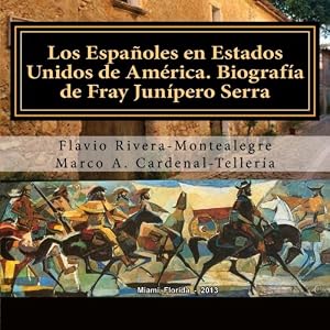 Los Espanoles en Estados Unidos de America. Biografia de Fray Junipero Serra (Spanish Edition)