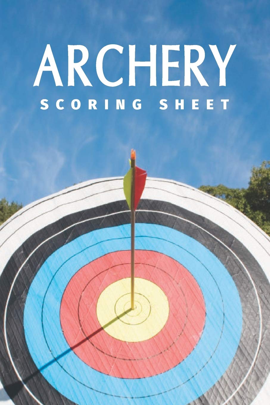 Archery Scoring Sheet Archery Steps To Success Essential Journal Archery Fundamentals Practice Log Individual Sport Archery Training Notebook Scoring Helper Athletes And Coaches Logbook Prints Aim Amazon Com Books