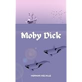 Moby Dick: The Original 1851 Unabridged Edition (A Herman Melville Classic Novel)