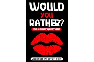 Valentines Day Gifts For Him: Dirty Would You Rather: Sexy, Dirty, Naughty And Funny Sex Game Book with Naughty Questions.