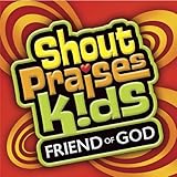 Friend of God  (Formerly Shout Praises! Kids 4)