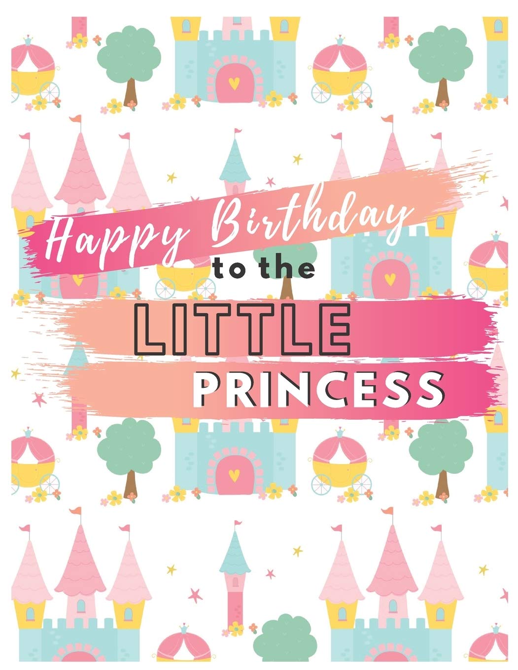 Happy Birthday Little Princess Happy Birthday To The Little Princess: Your Special Day Will Bring You Lots  Of Happiness With This Diary Notebook Journal Perfect Gift For Funny Happy  Birthday (Volume): Publishing, Pod Only: 9781673845563: Amazon.com: Happy Birthday Little Princess Happy Birthday To The Little Princess: Your Special Day Will Bring You Lots  Of Happiness With This Diary Notebook Journal Perfect Gift For Funny Happy  Birthday (Volume): Publishing, Pod Only: 9781673845563: Amazon.com: