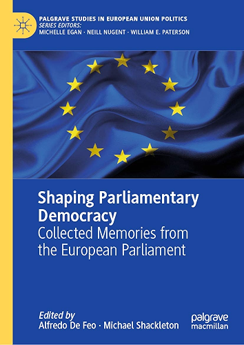 Download Shaping Parliamentary Democracy: Collected Memories from the European Parliament (Palgrave Studies in European Union Politics) (English Edition) PDF