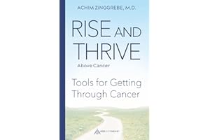 Rise and Thrive Above Cancer: Your Path to Finding Courage, Confidence and Healing Power