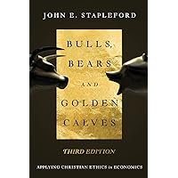 Bulls, Bears and Golden Calves: Applying Christian Ethics in Economics