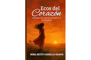 ECOS DEL CORAZÓN: Poemas de amor, ausencia y esperanza