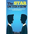 The STAR Interview: How to Tell a Great Story, Nail the Interview and Land your Dream Job