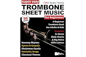 Super Easy Trombone Sheet Music for Beginners: A Beginner Trombone Book for Adults & Kids—50 Songs with Big Letter Notes & In