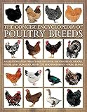 The Concise Encyclopedia of Poultry Breeds: An Illustrated Directory of over 100 Chickens, Ducks, Ge by 