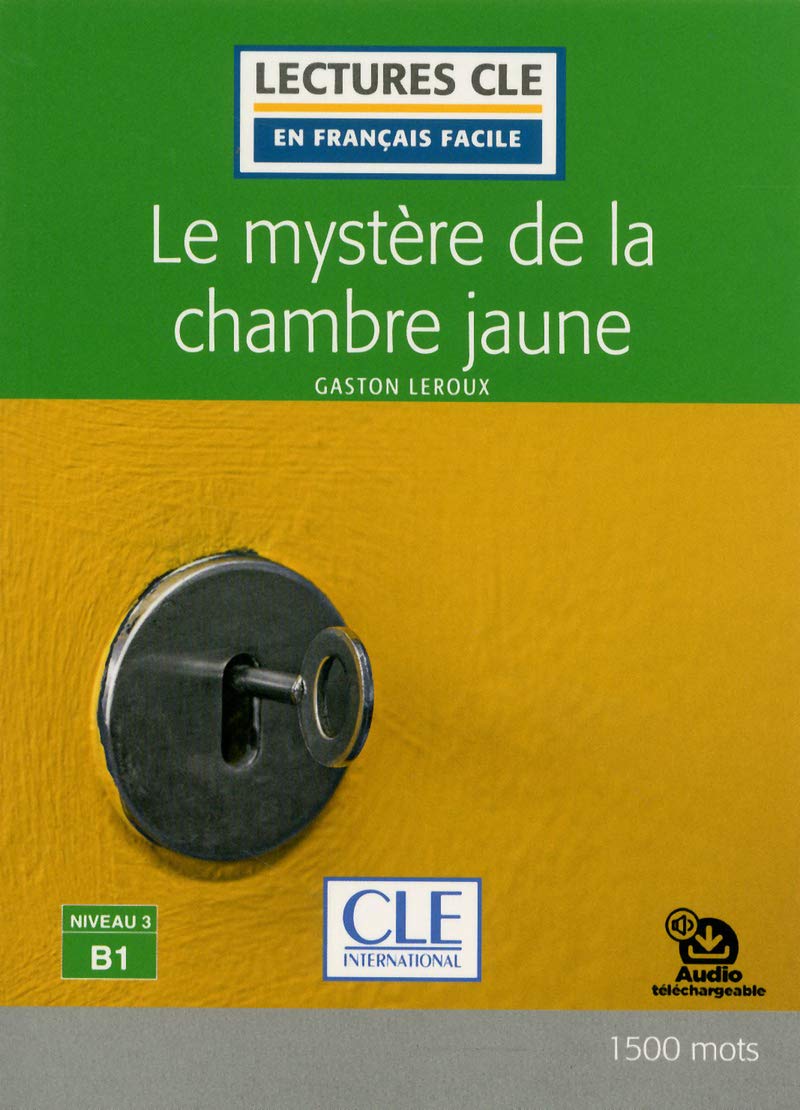 Le Mystere De La Chambre Jaune Lecture Niveau 3 B1 Decouverte Classique French Edition Leroux Gaston Faucard Martinez Brigitte 9782090311280 Amazon Com Books
