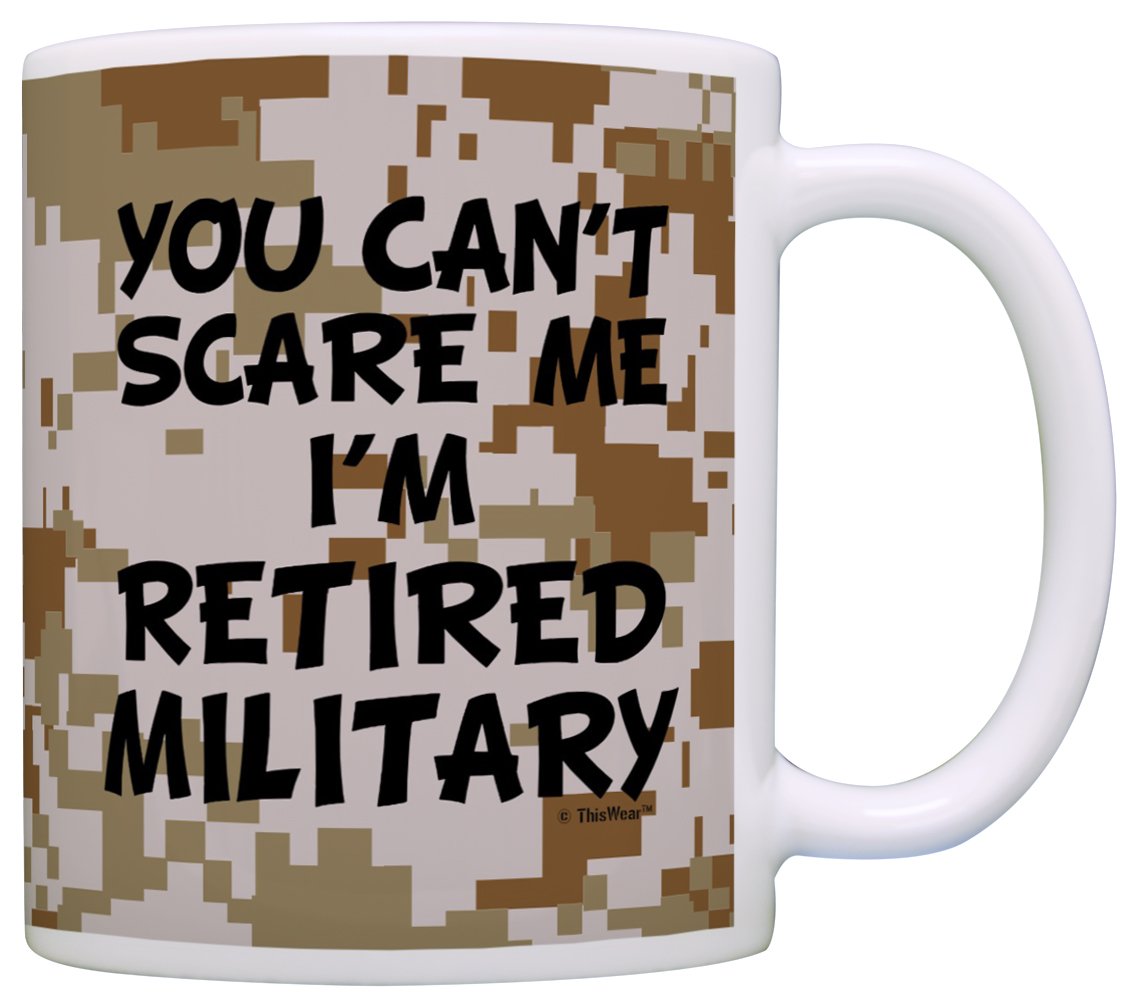 Funny Coffee Mug - Can't Scare Me I'm Retired Military Veteran